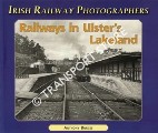 Irish Railway Photographers: Railways in Ulster's Lakeland by BURGES, Anthony
